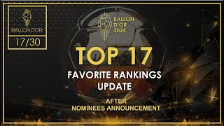 BALLON DOR 2024  TOP 17 FAVORITE RANKINGS UPDATE AFTER NOMINEES ANNOUNCEMENT [upl. by Kcireddor]