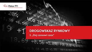 Drogowskaz Rynkowy Pekao TFI odc 3 „Daj czasowi czas” [upl. by Ikkin]