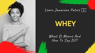 Learn Jamaican Patois whey  What It Means amp How To Say It [upl. by Ellenwahs]