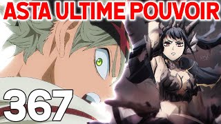 ASTA NOUVEAU POUVOIR DANTI MAGIE  BLACK CLOVER 367  REVIEW MANGA [upl. by Maitund]