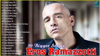 ErosRamazzotti  Greatest Hits  Eros Ramazzotti Best Songs  Eros Ramazzotti Full Playlist 2022 [upl. by Pamela]