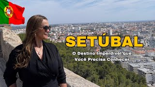 SETÃšBAL UM DESTINO IMPERDÃVEL E CHEIO DE BOAS SURPRESAS [upl. by Rianon]