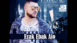 Faycel Mignon EZAK EBAK ALO فيصل رايسي الزق البق الو  Edition Sun Clair [upl. by Lipman]