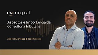 ASPECTOS E IMPORTÂNCIA DA CONSULTORIA TRIBUTÁRIA  MORNING CALL 74 [upl. by Fidelas]