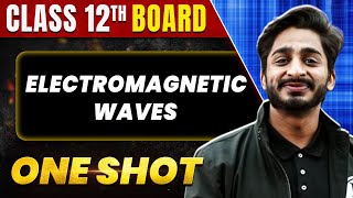 ELECTROMAGNETIC WAVES in 1 Shot All Concepts amp PYQs Covered  Class 12th Boards  NCERT [upl. by Adnalro]