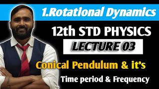 12th PHYSICS  ROTATIONAL DYNAMICS  LECTURE 03  CONICAL PENDULUM amp ITS TIME PERIOD AND FREQUENCY [upl. by Araeic]