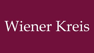 How to Pronounce Wiener Kreis Vienna circle Correctly in German [upl. by Erica]