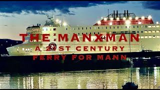 THE MANXMAN A 21ST CENTURY FERRY FOR MANN [upl. by Rodger]