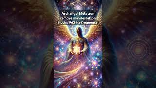 Archangel Metatron remove manifestation blocks energyhealing angelicfrequency archangel [upl. by Hays601]