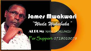 James Mwakwari  Wuda wukabukaOfficial Audio [upl. by Jenny]