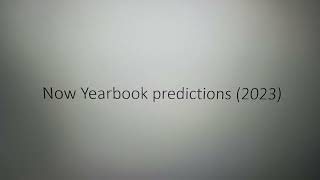 Now Yearbook predictions 2023 [upl. by Yrkcaz]