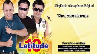 PLAY BACK LATITUDE 10 Vem Arrochando [upl. by Dolly]