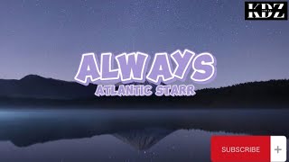 Atlantic Starr  Always Lyrics [upl. by Ecnarf]