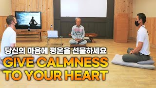 GIVE CALMNESS TO YOUR HEART 당신의 마음에 평온을 선물하세요 [upl. by Inaj]