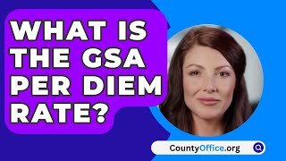 What Is The GSA Per Diem Rate  CountyOfficeorg [upl. by Reena620]