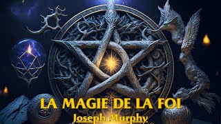 LA MAGIE DE LA FOI  Joseph Murphy  LIVRE AUDIO [upl. by Torbert]