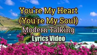 Youre My Heart Youre My Soul  Modern Talking Lyrics Video [upl. by Llertnor820]