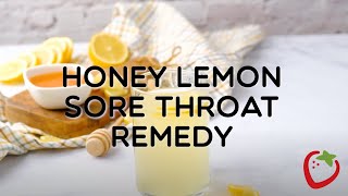 Honey Lemon Sore Throat Remedy [upl. by Teryn]