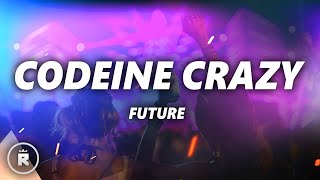 Future  Codeine Crazy Lyrics [upl. by Adamik]