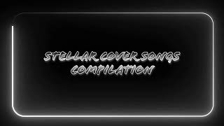 Stellar Cover Songs Compilation 7 Songs Included [upl. by Ky524]