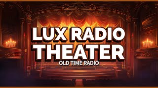 Lux Radio Theater Hollywood’s Golden Age [upl. by Ettelimay]