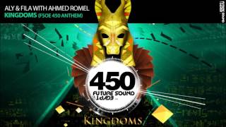 Aly amp Fila with Ahmed Romel  Kingdoms FSOE 450 Anthem [upl. by Faustus]