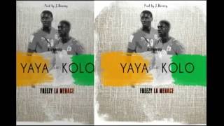 FREEZY LA MENACE YAYA TOURE KOLO official audio [upl. by Naesed]