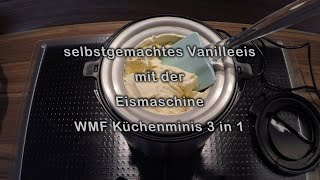 Vanilleeis selbst herstellen mit der Eismaschine von WMF Küchenminis 3 in 1 [upl. by Hailed]