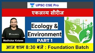 L3 Ecology and Environment  Part 1  Ekalavya Series  UPSC CSE 202122 I Madhukar Kotawe [upl. by Atinat]