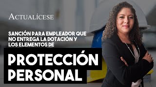 Sanción para empleador que no entrega la dotación y los elementos de protección personal [upl. by Kryska607]