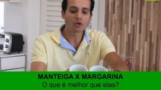 MANTEIGA X MARGARINA O que é melhor que elas [upl. by Nivart]