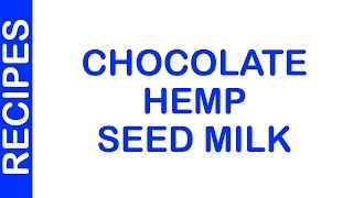 CHOCOLATE HEMP SEED MILK [upl. by Tray]