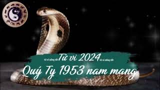 Tử vi tuổi Quý Tỵ 1953 nam mạng năm 2024 [upl. by Dorweiler]