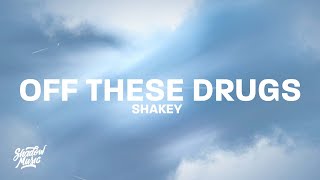 Shakey  off these drugs Lyrics [upl. by Elliven144]