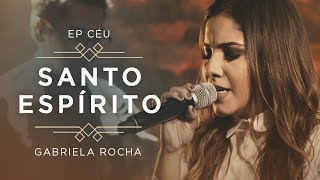 GABRIELA ROCHA  SANTO ESPÍRITO VEM CLIPE OFICIAL  EP CÉU [upl. by Seton]