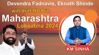 Devendra Fadnavis Eknath Shinde will drift NDA in Maharashtra Lok Sabha 2024 K M Sinha [upl. by Xer]