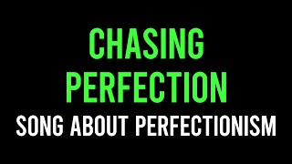 Chasing Perfection  Song about Perfectionism Perfectionist Gigihub [upl. by Carboni]