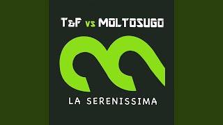 La Serenissima  T amp F Vs Moltosugo Club Mix [upl. by Relyuc]