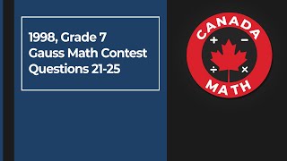 1998 Grade 7 Gauss Math Contest  Questions 2125 [upl. by Bebe]