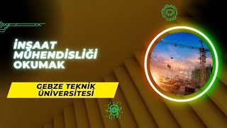 Gebze Teknik Üniversitesi GTÜ  İnşaat Mühendisliği  Başarı SırasıTaban Puanlarıİş İmkanları [upl. by Anerac]