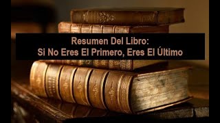 Resumen Del Libro Si No Eres El Primero Eres El Último [upl. by Terrej]