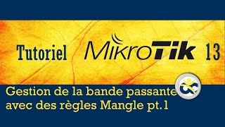 Tutoriel Mikrotik en Français 13  Gestion bande passante pt2 avec des règles Mangle 2019 [upl. by Morse]