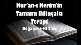 Kuran Kerimin Tamamı Bilinçaltı terapi Doğa sesi432 hz [upl. by Ethyl]