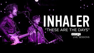 Inhaler  quotThese Are The Daysquot  KXT Live Session [upl. by Oilerua593]