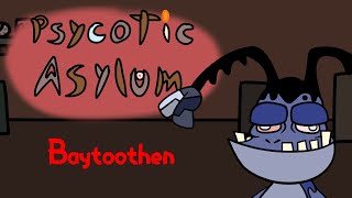 Psychotic Asylum  Baytoothen ft Professor Toot [upl. by Kile]