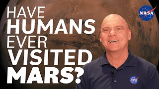 Have Humans Ever Visited Mars We Asked a NASA Scientist [upl. by Reinold294]