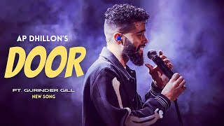 AP Dhillon  Door New Song Gurinder Gill  Shinda Kahlon  Punjabi Song  AP Dhillon New Song [upl. by Goddart501]