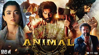 Animal Full Movie  Ranbir Kapoor  Rashmika Mandanna  Anil Kapoor  Bobby Deol  Review amp Facts HD [upl. by Teressa321]