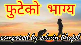 new nepali song futeko bhagya by edwin bhujel [upl. by Libbna]