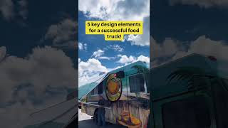 5 Design Elements for a Successful Food Truck [upl. by Adnuahs234]